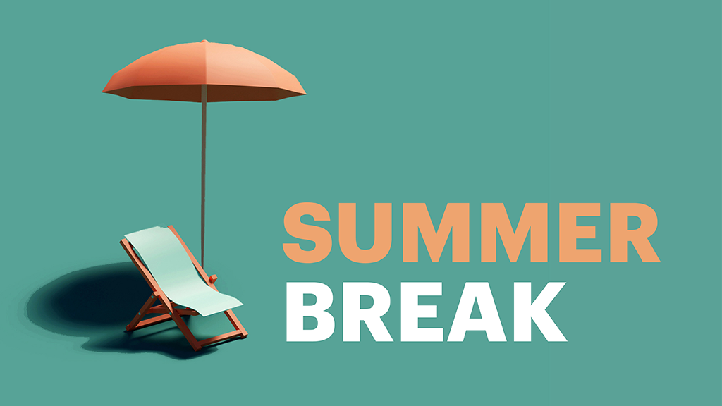 Weekly Brief Summer Break